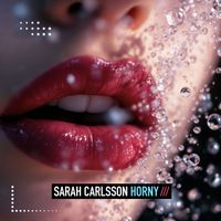 Sarah Carlsson - Horny (Explicit)