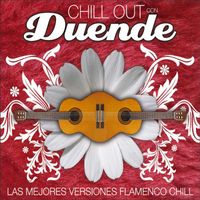 Chill Out Con Duende - Chill Out Con Duende (Las Mejores Versiones Flamenco Chill)