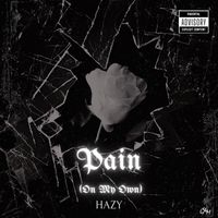Hazy - PAIN(On My Own) (Explicit)