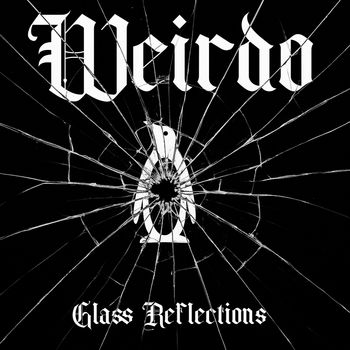 Weirdo - Glass Reflections