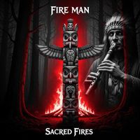 Fire Man - Sacred Fires