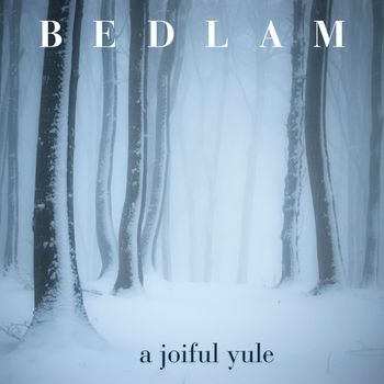Bedlam - a joiful yule