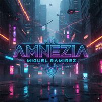 MIGUEL RAMIREZ - AMNEZIA (Remix)