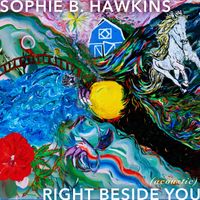 Sophie B. Hawkins - Right Beside You (Acoustic Version)