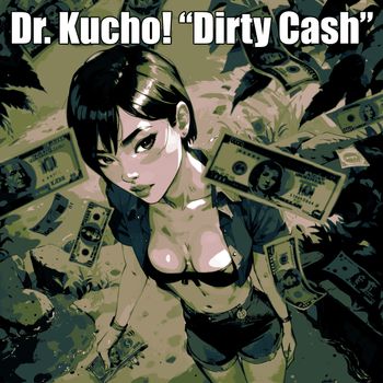 DR. KUCHO! - Dirty Cash (Explicit)