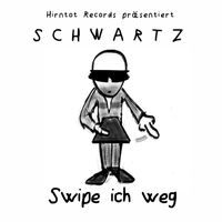 Schwartz - Swipe ich weg