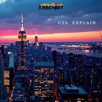 Arsonist - Cya Explain (Explicit)