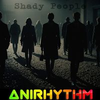 AniRhythm - Shady People