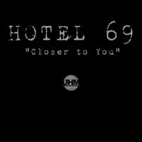Hotel 69 - Closer to You