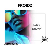 Froidz - Love Drunk