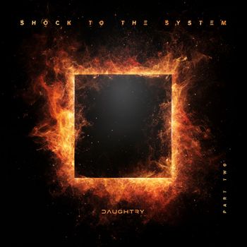 Daughtry - SHOCK TO THE SYSTEM (PART TWO) (Explicit)