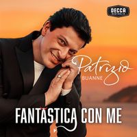 Patrizio Buanne - Fantastica Con Me