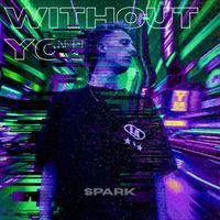 Spark - Without You