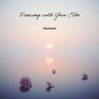 mana - Dancing with Your Echo