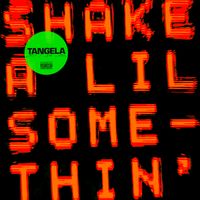 TANGELA - SHAKE A LIL SOMETHIN' (Explicit)