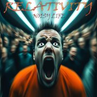 Relativity - Noisy Life