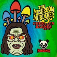 Cherylyn Barnes - The Mushroom Murderer (Mandamix) (Explicit)