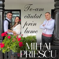 Mihai Priescu - Te-Am Căutat Prin Lume
