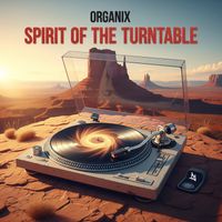 Organix - Spirit of the Turntable