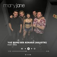 Mary Jane - Yaz Bunu Bir Kenara (Akustik Versiyon)