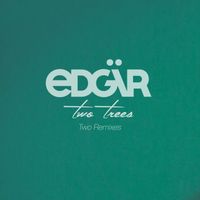 Edgär - Two Trees (Two Remixes)