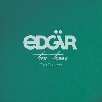 Edgär - Two Trees (Two Remixes)