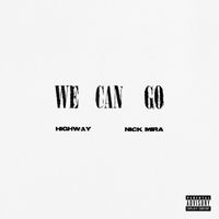 Highway, Nick Mira - We Can Go (Explicit)