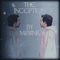 MAYANK - The Inception (Phone Version) [2024]