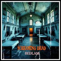 Screaming Dead - Bedlam