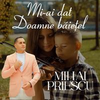 Mihai Priescu - Mi-Ai Dat Doamne Băiețel
