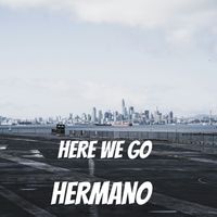 Hermano - Here We Go