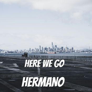 Hermano - Here We Go