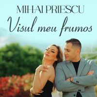 Mihai Priescu - Visul Meu Frumos