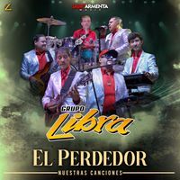 Grupo Libra - El Perdedor (En Vivo)