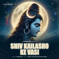 Mehnaaz - Shiv Kailashon Ke Vasi