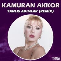 Kamuran Akkor - Yanlış Adımlar (Remix)
