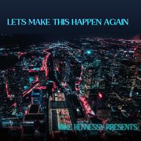 Mike Hennessy - Let’s Make This Happen Again