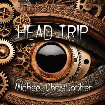 Michael Christopher - Head Trip