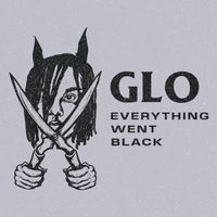 Glo - Everything Went Black (Explicit)