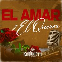 Keith Nieto - El Amar y El Querer