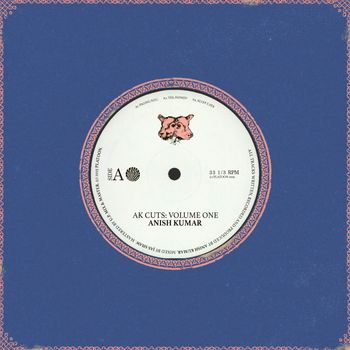 Anish Kumar - AK Cuts: Vol. 1