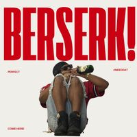 Perfect - BERSERK! (Explicit)