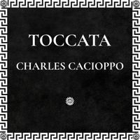 Charles Cacioppo - Toccata (feat. Steven Kirsty, Chris Aiello, Daniel Duke & Nic Cacioppo)