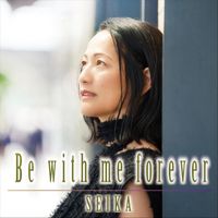 SEIKA - Be with Me Forever