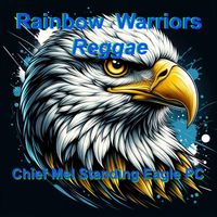 Chief Mel Standing Eagle - Rainbow Warriors Reggae