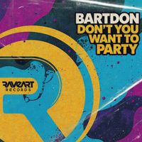Bartdon - Don't You Want To Party