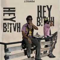 Perfect - HEY B!TCH (Explicit)