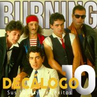 Burning - Decálogo (Sus 10 Mayores Éxitos)