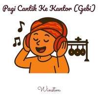 Winston - Pagi Cantik Ke Kantor (Gebi)
