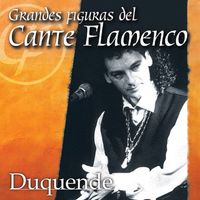 Duquende - Grandes Figuras del Cante Flamenco : Duquende